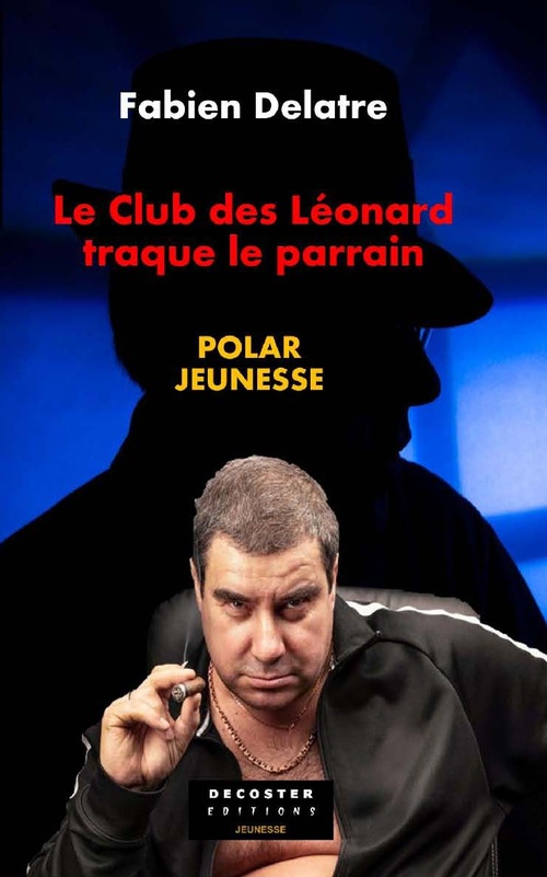 ebook cover of Le club des Léonard traque le parrain, by Fabien Delatre