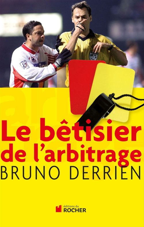 Couverture ebook de Le bêtisier de l'arbitrage, de Bruno Derrien, Raphaël Raymond