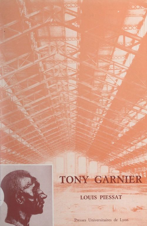Couverture ebook de Tony Garnier, 1869-1948, de Louis Piessat