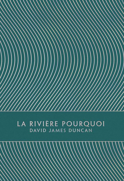 Couverture ebook de La Rivière Pourquoi, de David James Duncan