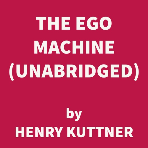 Couverture audiobook de The Ego Machine (UNABRIDGED), de Henry Kuttner