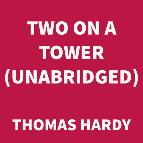 Couverture audiobook de Two On A Tower (UNABRIDGED), de Thomas Hardy