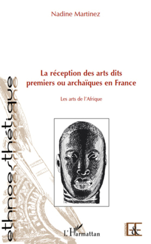 Couverture ebook de La réception des arts dits premiers ou archaïques en France, de Nadine Martinez