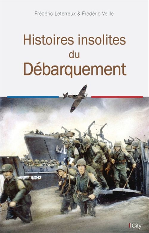 Couverture ebook de Histoires insolites du Débarquement, de Frédéric Leterreux, Frédéric Veille
