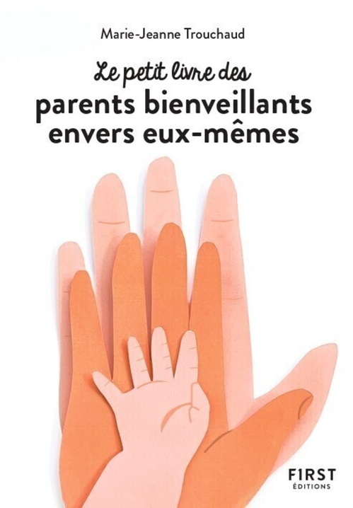 ebook cover of Petit livre des parents bienveillants envers eux-mêmes, by Marie-Jeanne Trouchaud