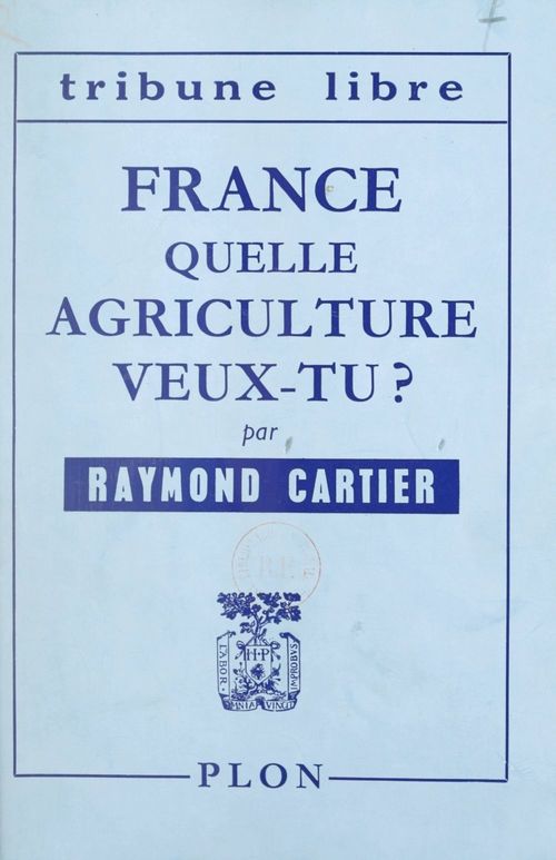 ebook cover of France, quelle agriculture veux-tu ?, by Raymond Cartier