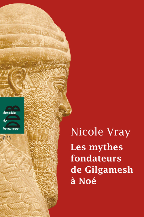 Couverture ebook de Les mythes fondateurs de Gilgamesh à Noé, de Nicole Vray