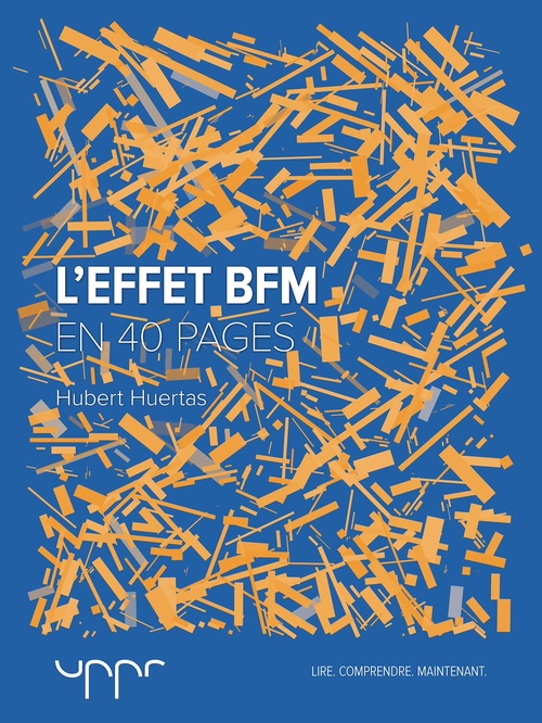 Couverture ebook de L'effet BFM - En 40 pages, de Hubert Huertas