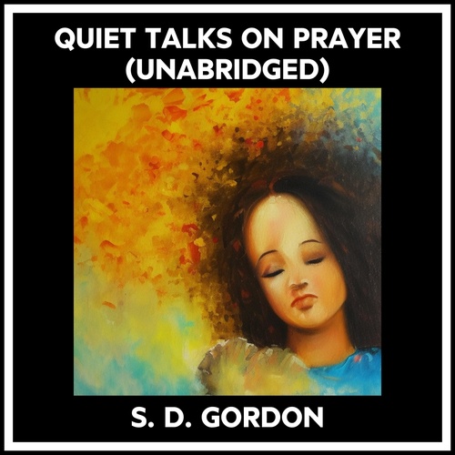 audiobook cover of Quiet Talks On Prayer (Unabridged), by S. D. Gordon