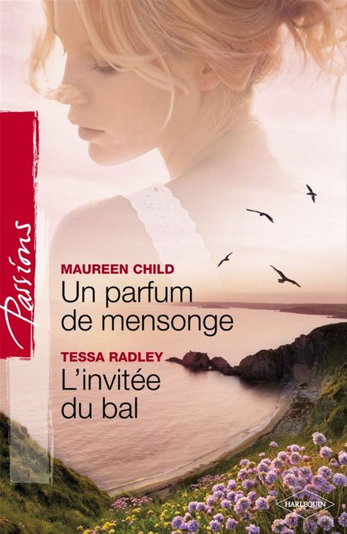 ebook cover of Un parfum de mensonge - L'invitée du bal (Harlequin Passions), by Maureen Child, Tessa Radley