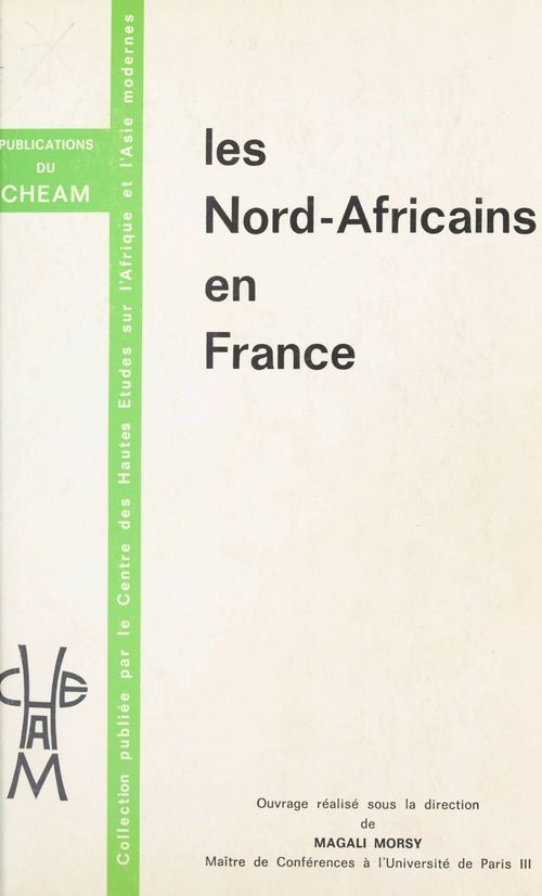 Couverture ebook de Les Nord-Africains en France : Des étrangers qui font aussi la France, de Centre De Hautes Etudes Sur L'Afrique Et
