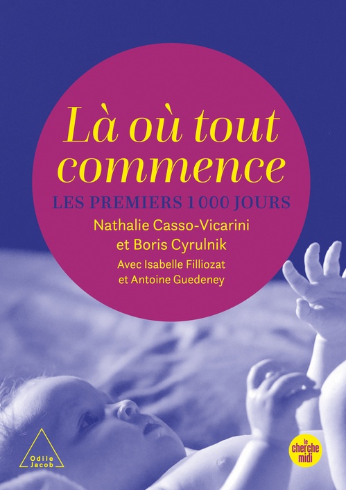 Couverture ebook de Là où tout commence - Les Premiers 1000 jours, de Boris Cyrulnik, Nathalie Casso-Vicarini