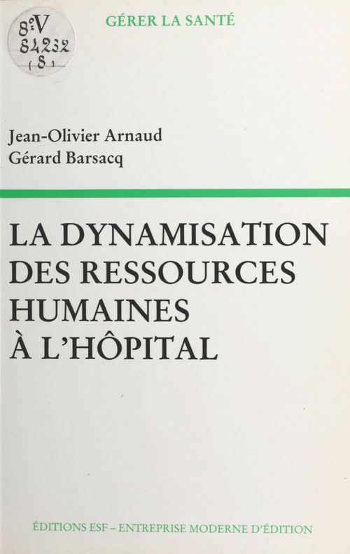 Couverture ebook de La dynamisation des ressources humaines à l'hôpital, de J-O Arnaud, G Barsacq