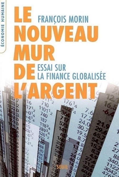 ebook cover of Le Nouveau Mur de l'argent. Essai sur la finance globalisée, by François Morin