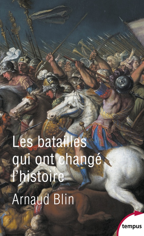 Couverture ebook de Les batailles qui ont changé l'histoire, de Arnaud Blin