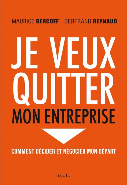 ebook cover of Je veux quitter mon entreprise. Comment décider et négocier mon départ, by Maurice Bercoff, Bertrand Reynaud