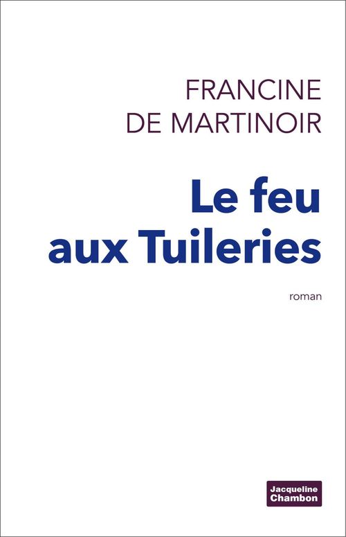 ebook cover of Le Feu aux Tuileries, by Francine De martinoir