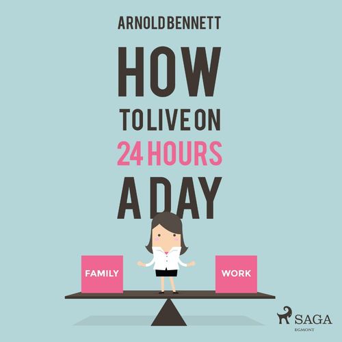 Couverture audiobook de How to Live on 24 Hours a Day, de Arnold Bennett