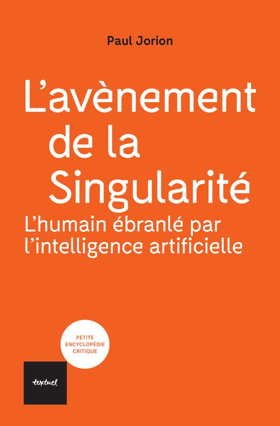 ebook cover of L'avènement de la Singularité : l'humain ébranlé par l'intelligence artificielle, by Paul Jorion