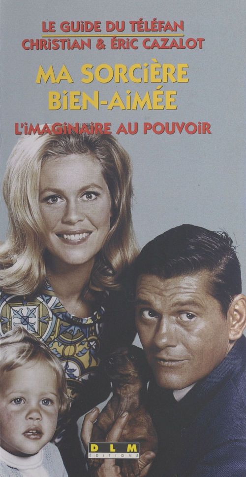 Couverture ebook de «Ma sorcière bien-aimée» : L'imaginaire au pouvoir, de Eric Cazalot