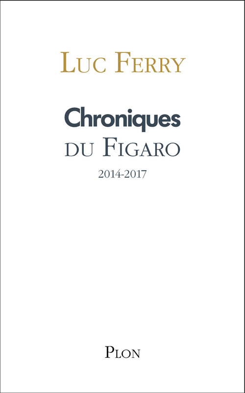 Couverture ebook de Chroniques du Figaro 2014-2017, de Luc Ferry