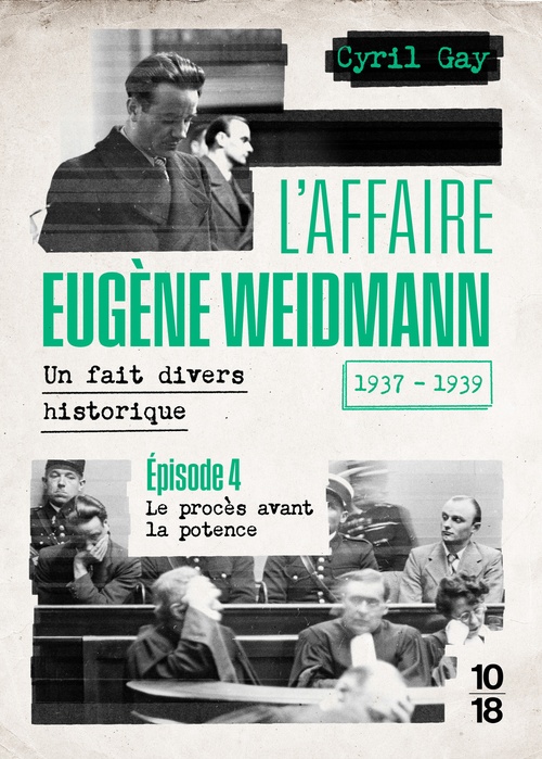 Couverture ebook de L'affaire Eugène Weidmann - Un fait divers historique - 1937-1939 - Volume 4 Le procès avant la potence, de Cyril Gay