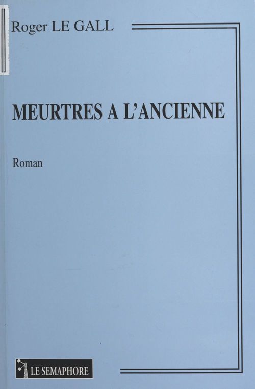Couverture ebook de Meurtres à l'ancienne, de Roger Le Gall