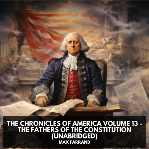 Couverture audiobook de The Chronicles of America Volume 13 - The Fathers of the Constitution (Unabridged), de Max  Farrand