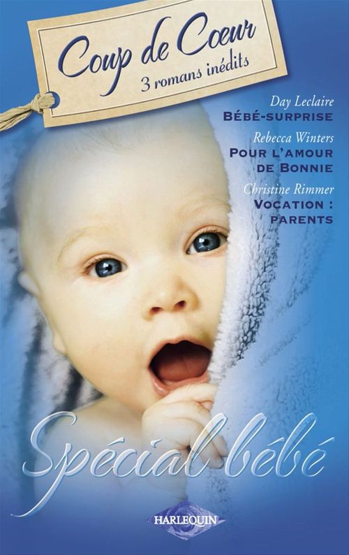 Couverture ebook de Spécial bébé (Harlequin Coup de Coeur), de Day Leclaire, Christine Rimmer, Rebecca Winters