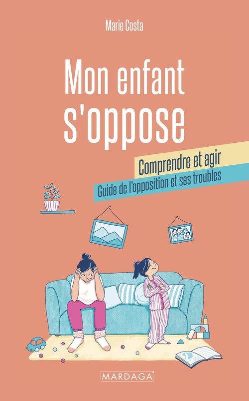 Couverture ebook de Mon enfant s'oppose : comprendre et agir, de Marie Costa