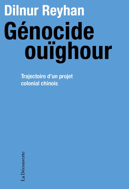ebook cover of Génocide ouïghour - Trajectoire d'un projet colonial chinois, by Dilnur Reyhan
