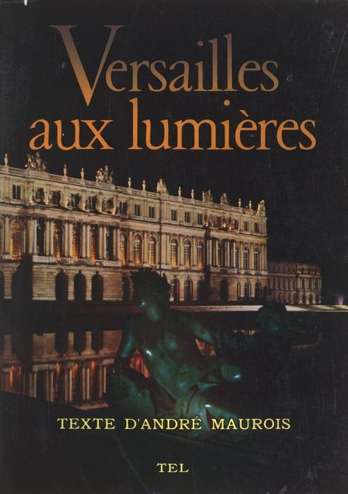 Couverture ebook de Versailles aux lumières, de Andre Maurois, Bernard Anthonioz