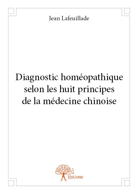 ebook cover of Diagnostic homéopathique selon les huit principes de la médecine chinoise, by Jean Lafeuillade