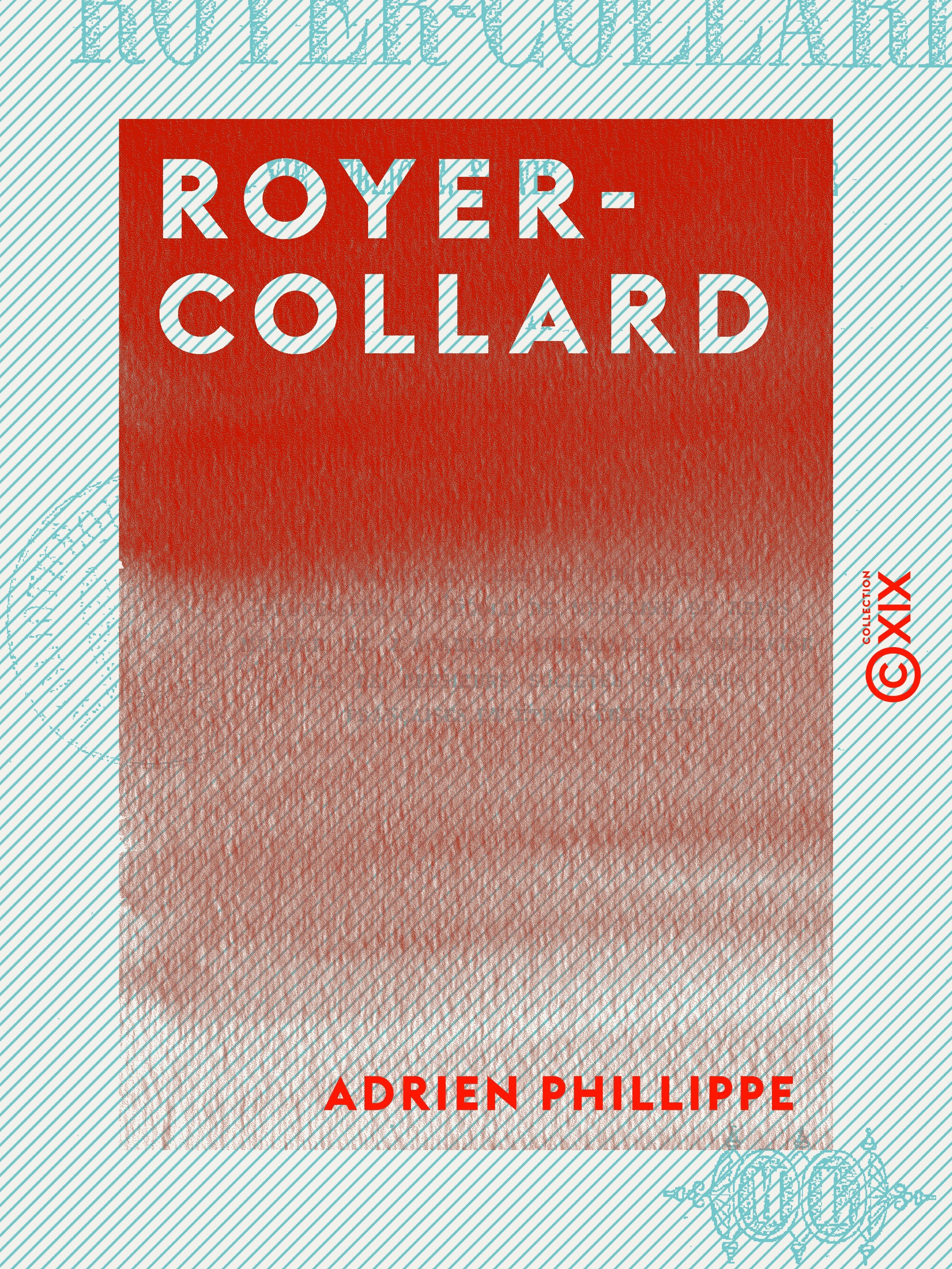 ebook cover of Royer-Collard - Sa vie publique, sa vie privée, sa famille, by Adrien Phillippe