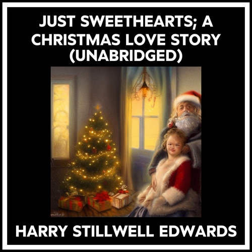 Couverture audiobook de Just Sweethearts; A Christmas Love Story (Unabridged), de Harry Stillwell Edwards