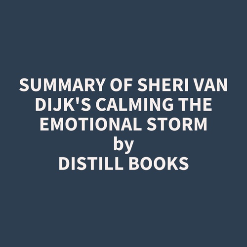 audiobook cover of Summary of Sheri Van Dijk's Calming the Emotional Storm, by Distill Books
