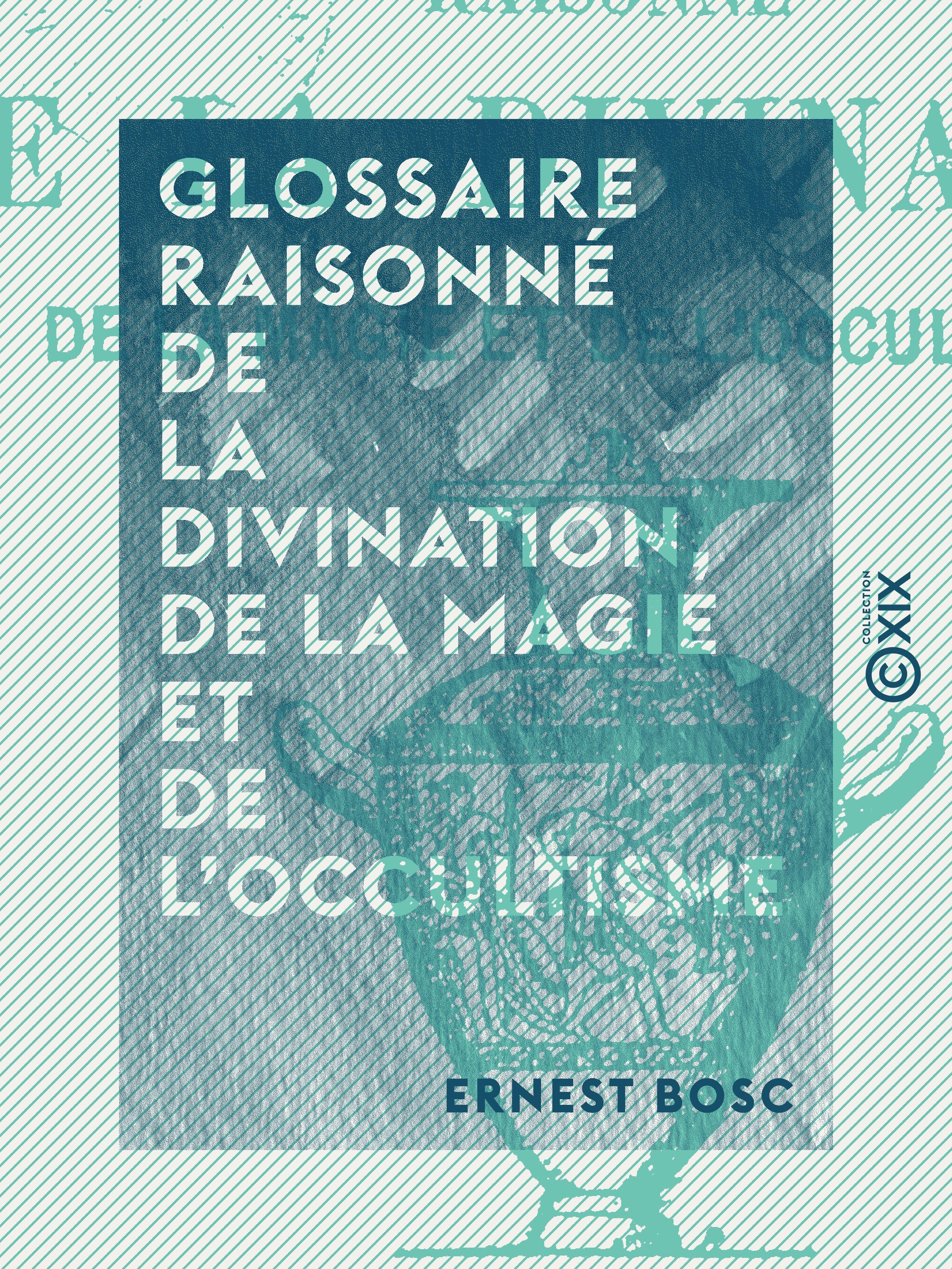 ebook cover of Glossaire raisonné de la divination, de la magie et de l'occultisme, by Ernest Bosc