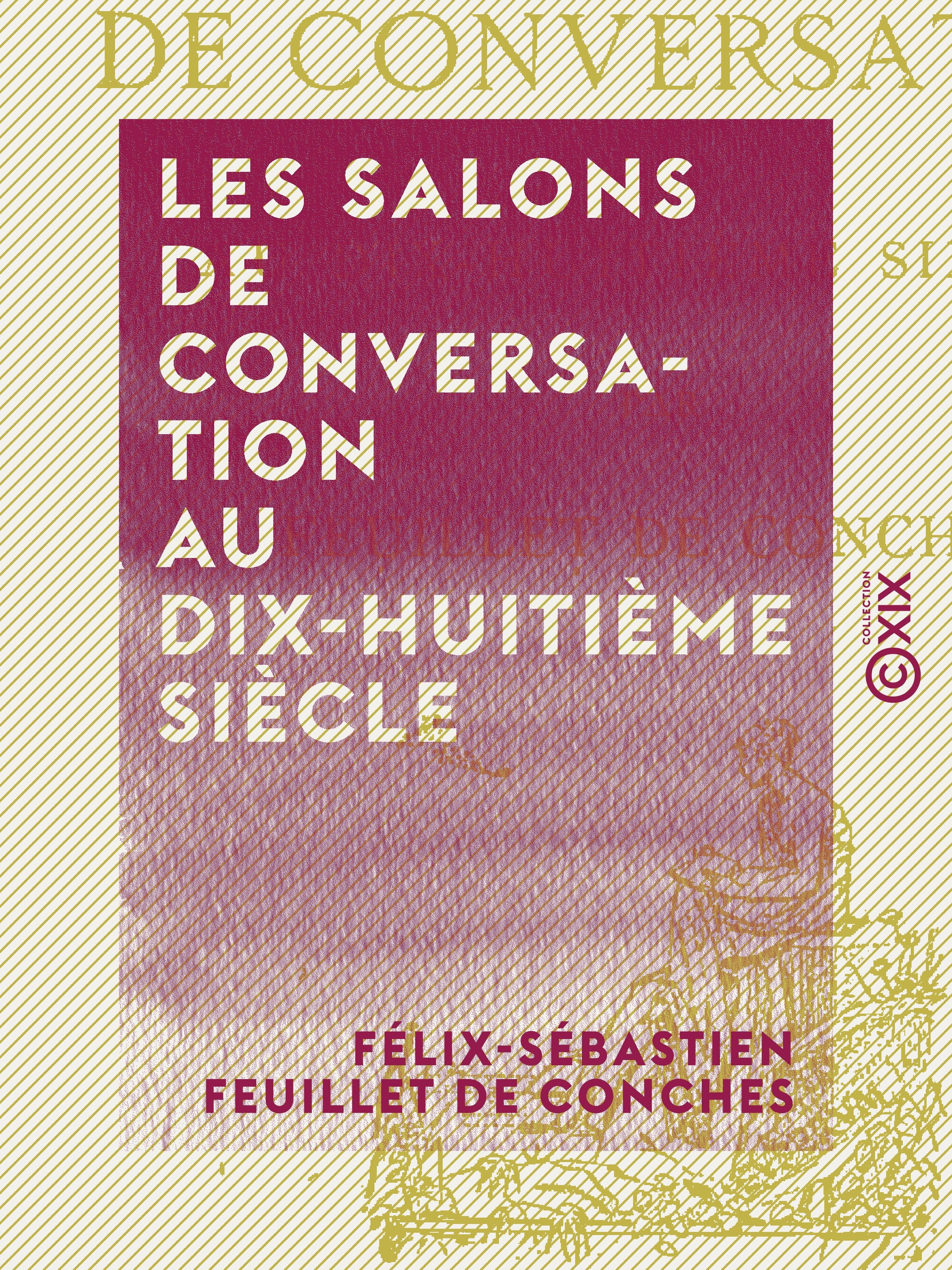 Couverture ebook de Les Salons de conversation au dix-huitième siècle, de Felix-Sebastien Feuillet De Conches