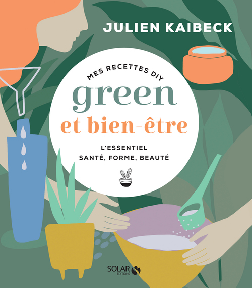 Couverture ebook de Mes recettes DIY green et bien-être - L'essentiel  santé, forme, beauté - L'essentiel santé, forme, beauté, de Julien Kaibeck