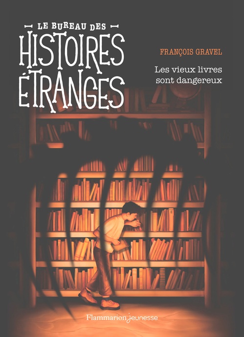 ebook cover of Le bureau des histoires étranges. Les vieux livres sont dangereux, by François Gravel