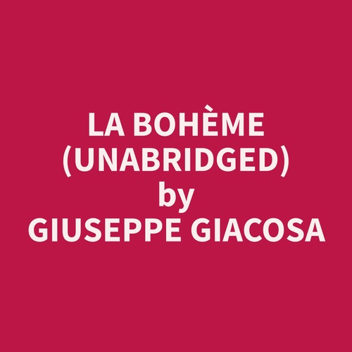 audiobook cover of La Bohème (Unabridged), by Giuseppe  Giacosa