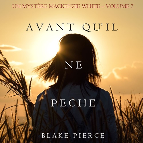 audiobook cover of Avant qu'il ne pèche (Un mystère Mackenzie White - Volume 7), by Blake Pierce