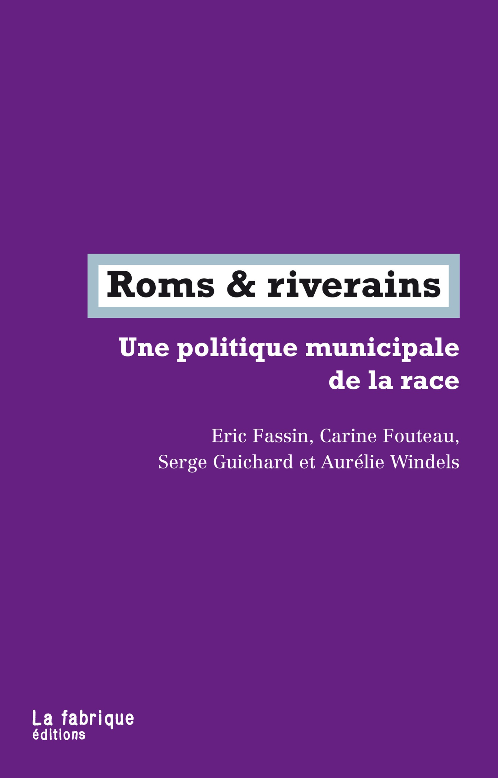 ebook cover of Roms & riverains, by Eric Fassin, Carine Fouteau, Serge Guichard, Aurelie Windels