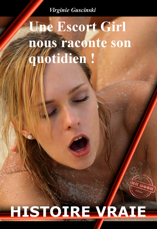 Couverture ebook de Une Escort Girl nous raconte son quotidien ! [Histoire vraie, témoignage, biographie érotique], de Virginie Guscinski