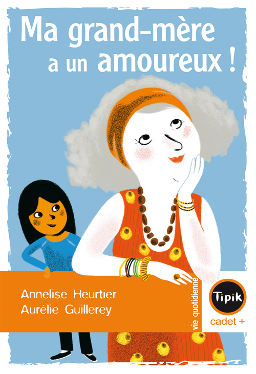 Couverture ebook de Ma Grand-mère a un amoureux, de Aurélie Guillerey, Annelise Heurtier