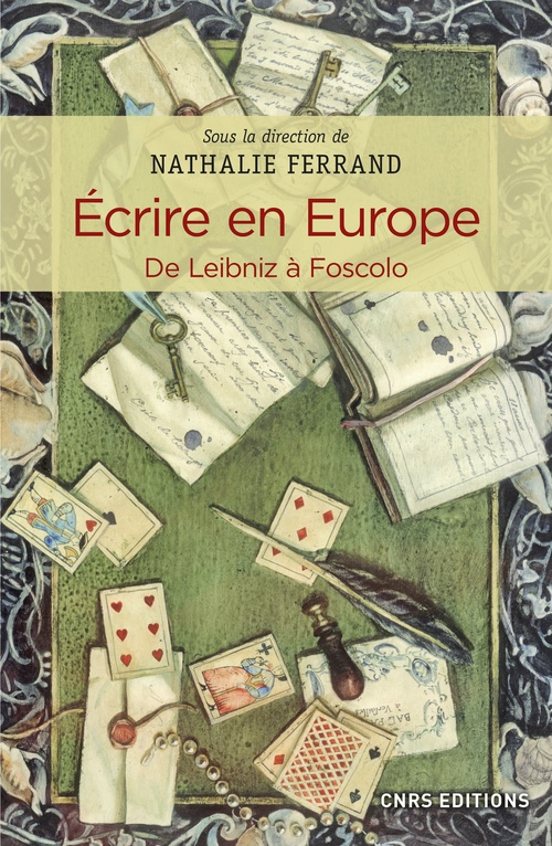Couverture ebook de Ecrire en Europe. De Leibniz à Foscolo, de Collectif, Nathalie Ferrand