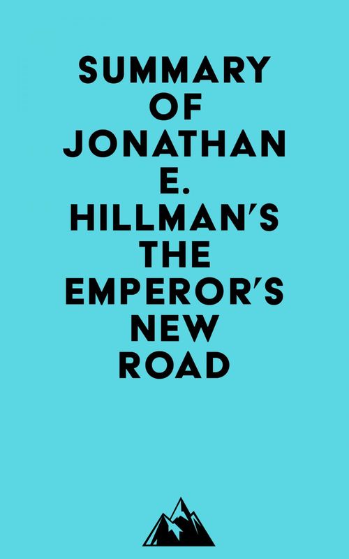 ebook cover of Summary of Jonathan E. Hillman's The Emperor's New Road, by Everest Media