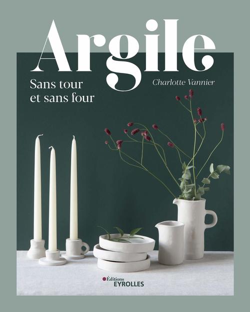 ebook cover of Argile sans tour et sans four, by Charlotte Vannier