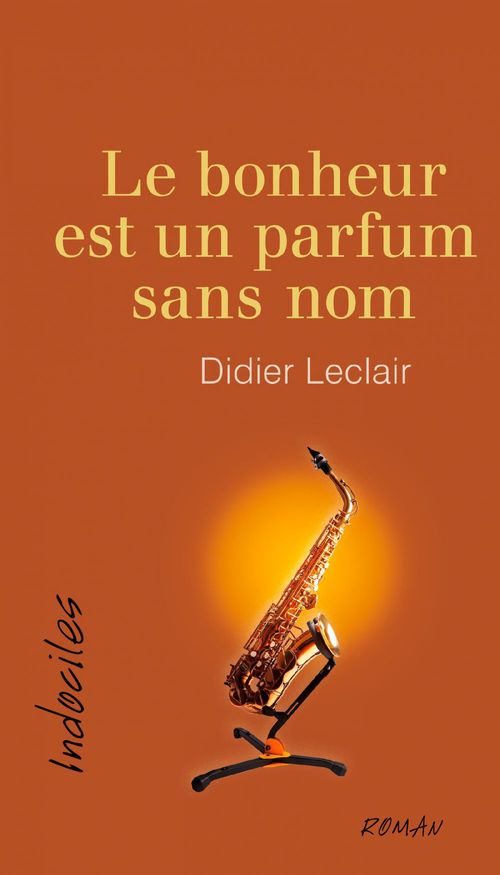 Couverture ebook de Le bonheur est un parfum sans nom, de Didier Leclair