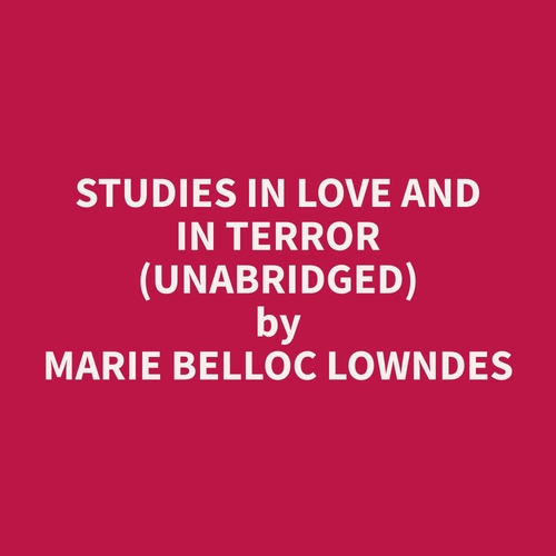audiobook cover of Studies in Love and in Terror (Unabridged), by Marie Belloc Lowndes